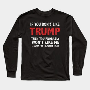 If You Don't Like Trump Long Sleeve T-Shirt